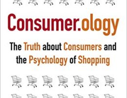 Consumerology: The Truth about Consumers and the Psychology of Shopping