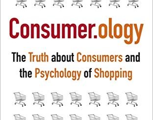 Consumerology: The Truth about Consumers and the Psychology of Shopping