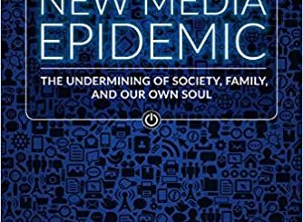 The New Media Epidemic: The Undermining of Society, Family, and Our Own Soul