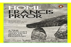 Home: A Time Traveller's Tales from Britain's Prehistory