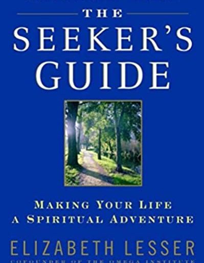 The Seeker's Guide: Making Your Life a Spiritual Adventure